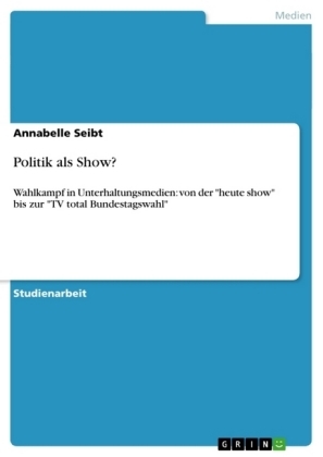 Politik als Show? - Annabelle Seibt