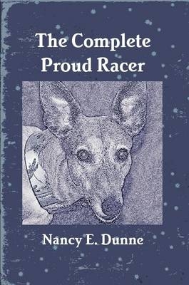 The Complete Proud Racer - Nancy E. Dunne