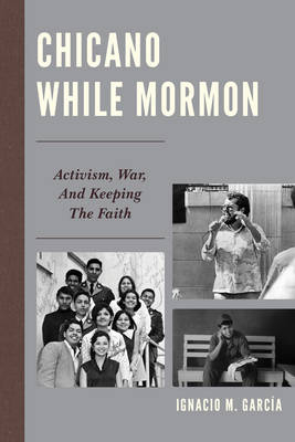 Chicano While Mormon - Ignacio M. García