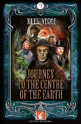 Journey to the Centre of the Earth Foxton Reader Level 3 (900 Headwords) - Jules Verne