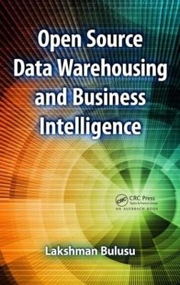 Open Source Data Warehousing and Business Intelligence - Lakshman Bulusu