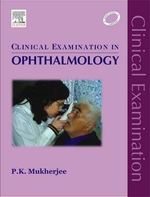 Clinical Examination in Ophthalmology - P. K. Mukherjee