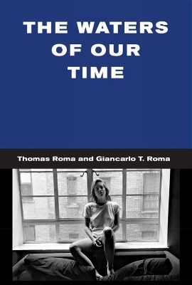 The Waters of Our Time - Thomas Roma, Giancarlo Roma