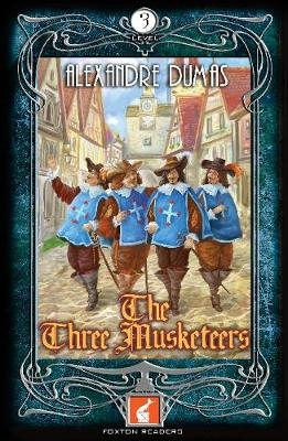 The Three Musketeers Foxton Reader Level 3 (900 headwords B1 - Alexander Dumas