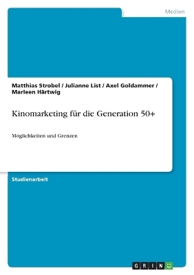 Kinomarketing für die Generation 50+ - Marleen Härtwig, Julianne List