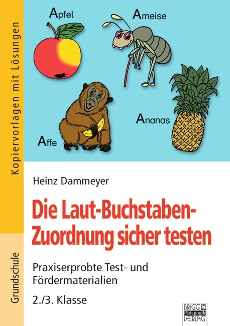 Brigg: Deutsch - Grundschule - Anfangsunterricht / Die Laut-Buchstaben-Zuordnung sicher testen - Heinz Dammeyer