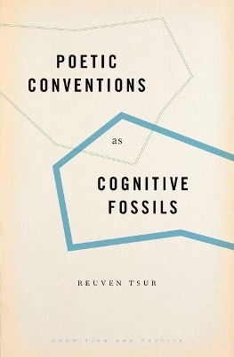 Poetic Conventions as Cognitive Fossils - Reuven Tsur