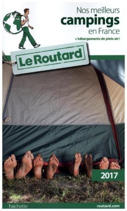 Guide Du Routard Nos Meilleurs Campings En France(+ Hebergements de Plein Air) 2017 -  Collectif