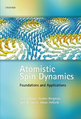 Atomistic Spin Dynamics - Olle Eriksson, Anders Bergman, Lars Bergqvist, Johan Hellsvik