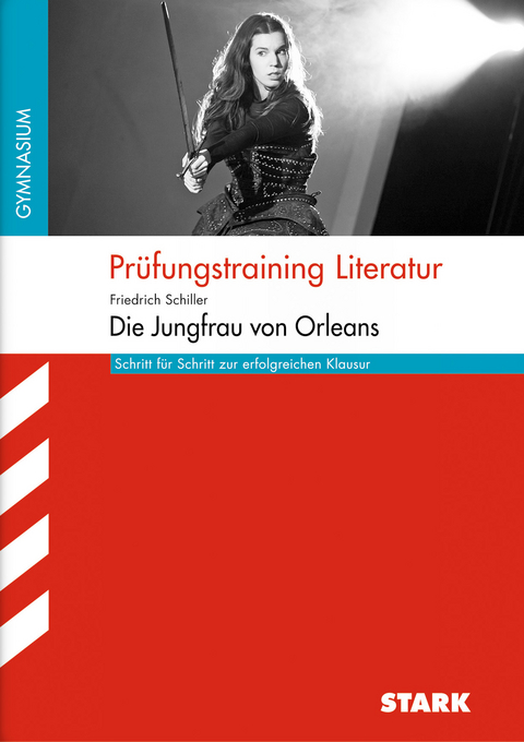 Prüfungstraining Literatur - Schiller: Die Jungfrau von Orleans - Anette Kliewer