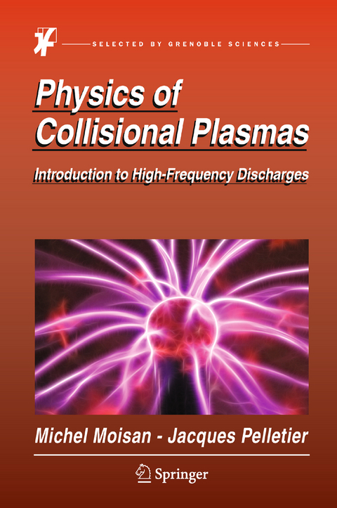 Physics of Collisional Plasmas - Michel Moisan, Jacques Pelletier