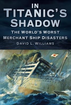 In Titanic's Shadow - David L. Williams