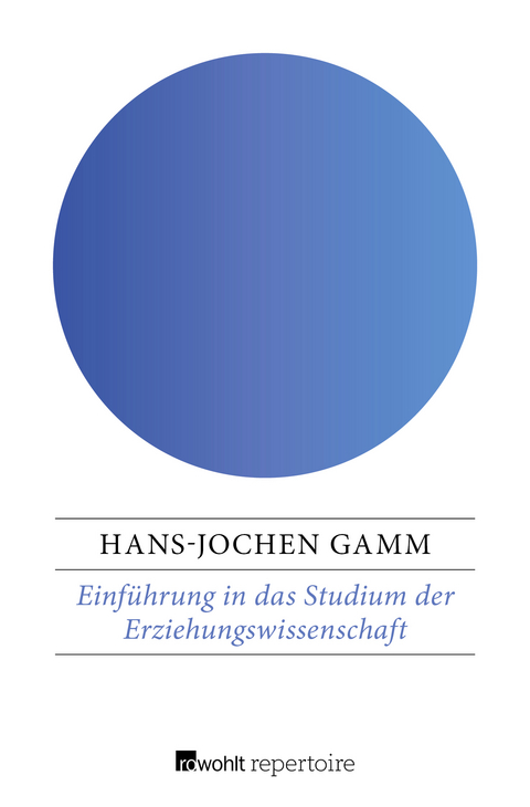 Einführung in das Studium der Erziehungswissenschaft - Hans-Jochen Gamm