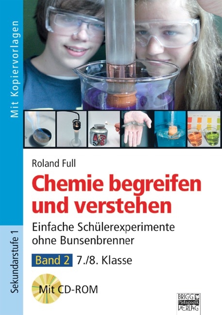 Chemie begreifen und verstehen / Band 2: 7./8. Klasse - Einfache Schülerexperimente ohne Bunsenbrenner - Roland Full