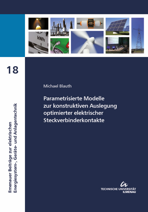 Parametrisierte Modelle zur konstruktiven Auslegung optimierter elektrischer Steckverbinderkontakte - Michael Blauth