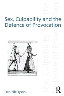 Sex, Culpability and the Defence of Provocation - Danielle Tyson