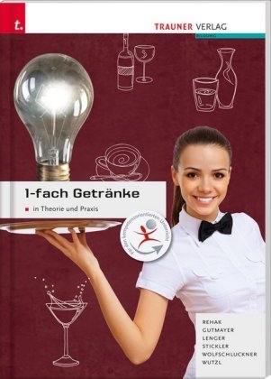 1-fach Getränke in Theorie und Praxis Ausgabe für Deutschland - Sabine Rehak, Wilhelm Gutmayer, Hans Stickler, Rudolf Wolfschluckner, Christoph Wutzl