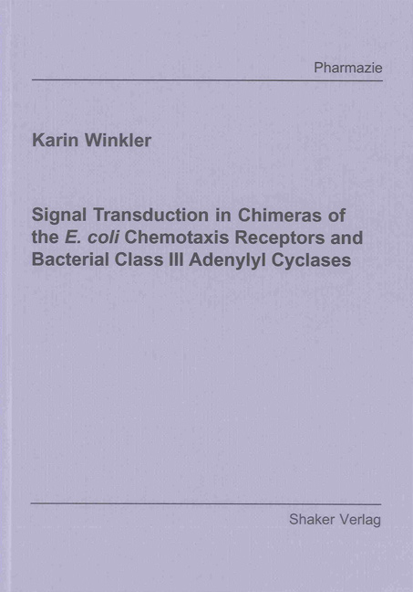 Signal Transduction in Chimeras of the E. coli Chemotaxis Receptors and Bacterial Class III Adenylyl Cyclases - Karin Winkler