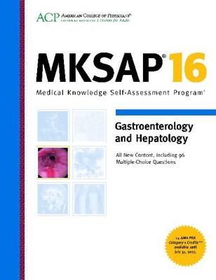 MKSAP 16 Gastroenterology and Hepatology -  American College Of Physicians