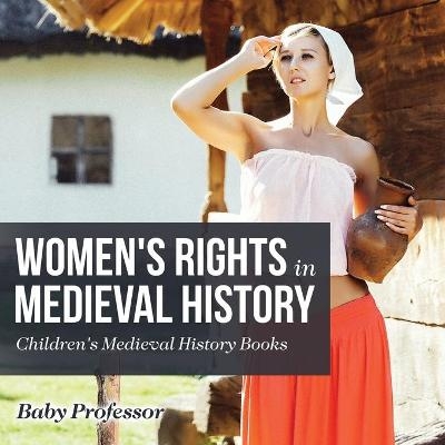 Women's Rights in Medieval History- Children's Medieval History Books -  Baby Professor