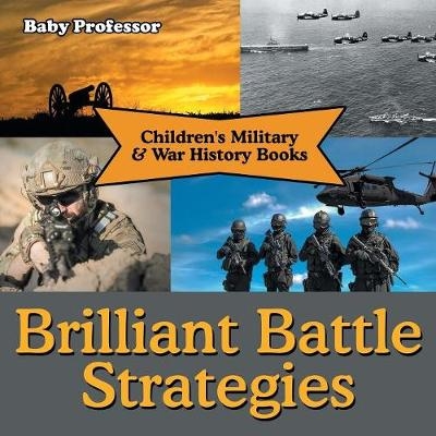 Brilliant Battle Strategies Children's Military & War History Books -  Baby Professor
