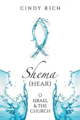 Shema (Hear) O Israel and the Church - Cynthia Rich