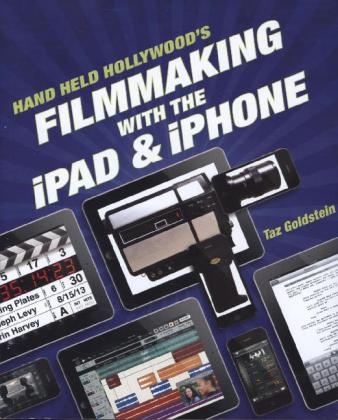 Hand Held Hollywood's Filmmaking with the iPad & iPhone - Taz Goldstein
