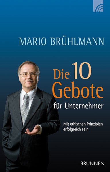 Die 10 Gebote für Unternehmer - Mario Brühlmann