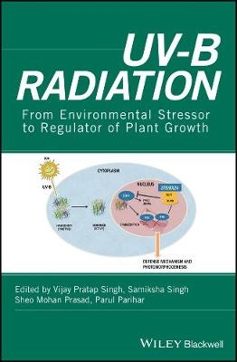 UV–B Radiation – From Environmental Stressor to Regulator of Plant Growth - V Singh