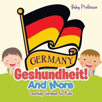 Geshundheit! And More Learning German for Kids -  Baby Professor
