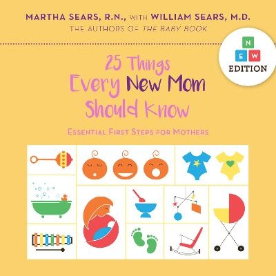 25 Things Every New Mom Should Know - Martha Sears, William Sears