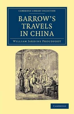 Barrow's Travels in China - William Jardine Proudfoot