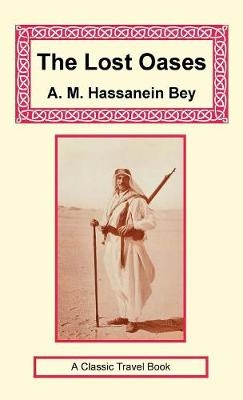 The Lost Oases - A M Hassanein Bey
