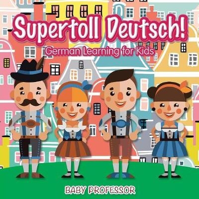 Supertoll Deutsch! German Learning for Kids -  Baby Professor