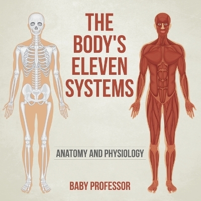 The Body's Eleven Systems Anatomy and Physiology -  Baby Professor