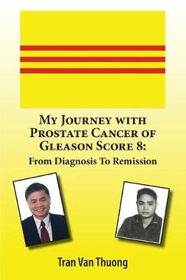 My Journey with Prostate Cancer of Gleason Score 8 - Tran Van Thuong