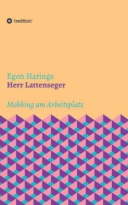 Herr Lattenseger - Egon Harings