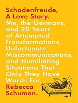 Schadenfreude, A Love Story - Rebecca Schuman