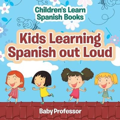 Kids Learning Spanish out Loud Children's Learn Spanish Books -  Baby Professor