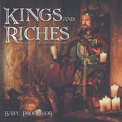 Kings and Riches Children's European History -  Baby Professor