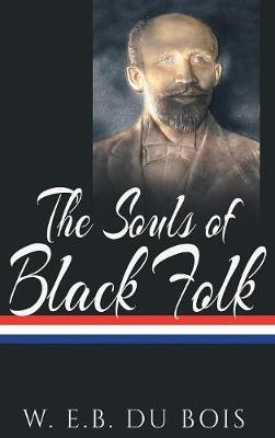 The Souls of Black Folk - W E B Du Bois