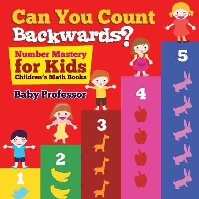 Can You Count Backwards? Number Mastery for Kids Children's Math Books -  Baby Professor