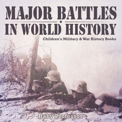 Major Battles in World History Children's Military & War History Books -  Baby Professor