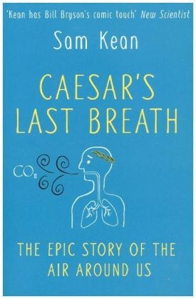 Caesar's Last Breath - Sam Kean