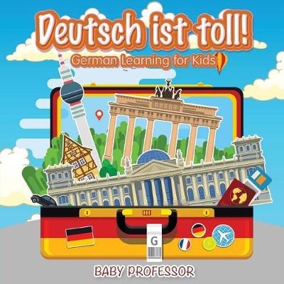 Deutsch ist toll! German Learning for Kids -  Baby Professor