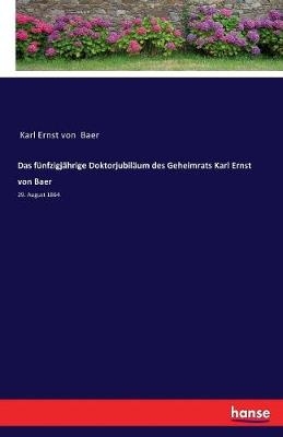 Das fünfzigjährige Doktorjubiläum des Geheimrats Karl Ernst von Baer - Karl Ernst Von Baer