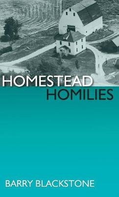 Homestead Homilies - Barry Blackstone