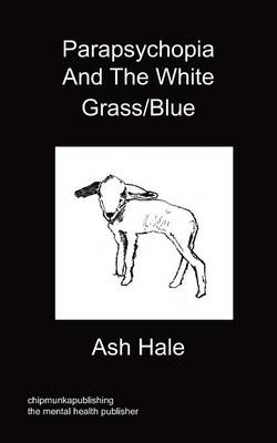 Parapsychopia And The White Grass/Blue - Ashley Hale