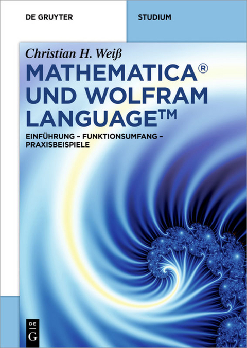 Mathematica und Wolfram Language - Christian H. Weiß