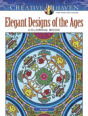 Creative Haven Elegant Designs of the Ages Coloring Book - Moira Allen